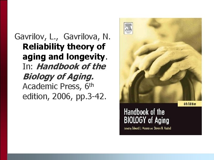 Gavrilov, L. , Gavrilova, N. Reliability theory of aging and longevity. In: Handbook of