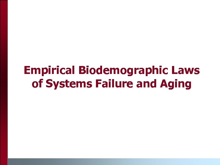 Empirical Biodemographic Laws of Systems Failure and Aging 