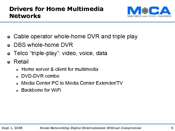Drivers for Home Multimedia Networks Cable operator whole-home DVR and triple play DBS whole-home