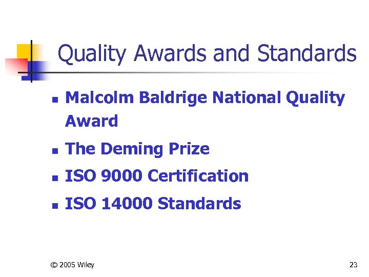 Quality Awards and Standards n Malcolm Baldrige National Quality Award n The Deming Prize