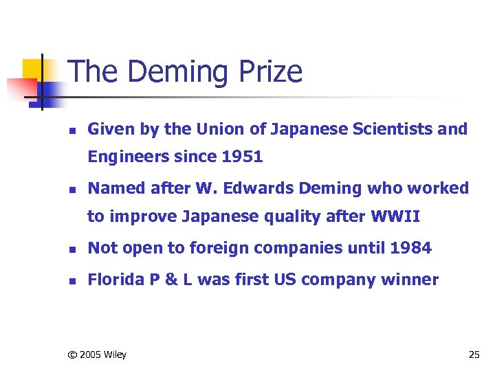 The Deming Prize n Given by the Union of Japanese Scientists and Engineers since