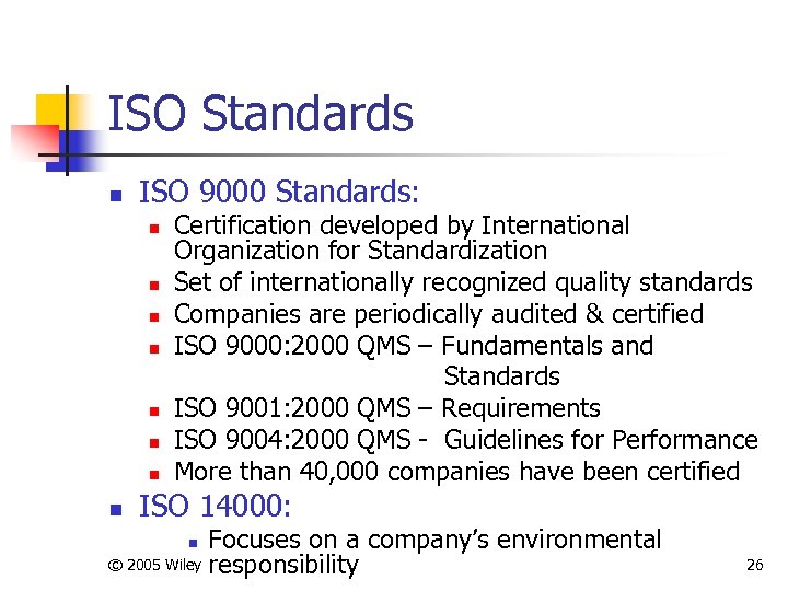 ISO Standards n ISO 9000 Standards: n n n n Certification developed by International