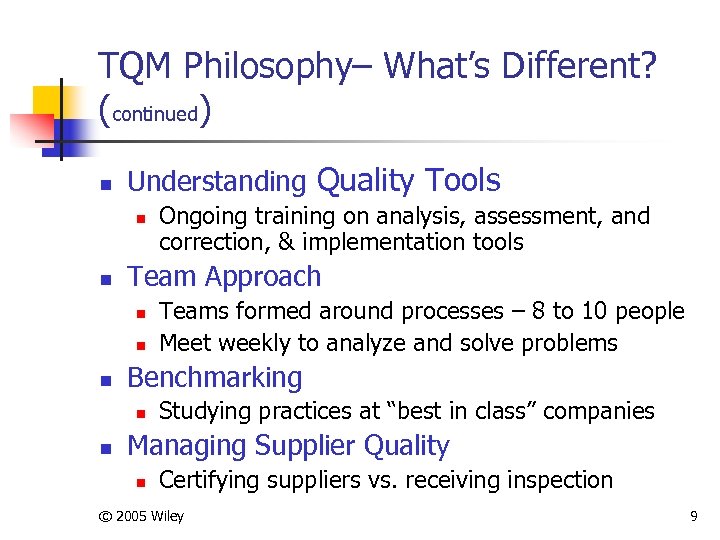 TQM Philosophy– What’s Different? (continued) n Understanding Quality Tools n n Team Approach n