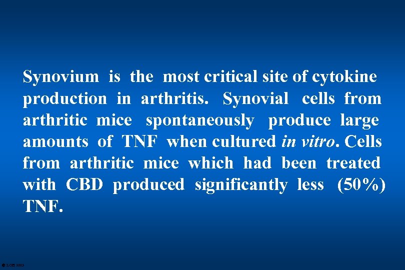 Synovium is the most critical site of cytokine production in arthritis. Synovial cells from
