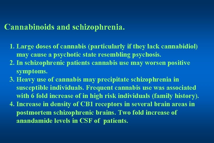 Cannabinoids and schizophrenia. 1. Large doses of cannabis (particularly if they lack cannabidiol) may