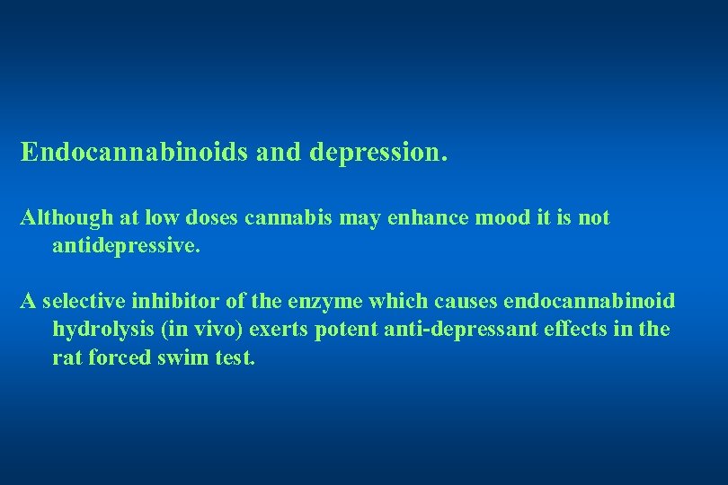 Endocannabinoids and depression. Although at low doses cannabis may enhance mood it is not