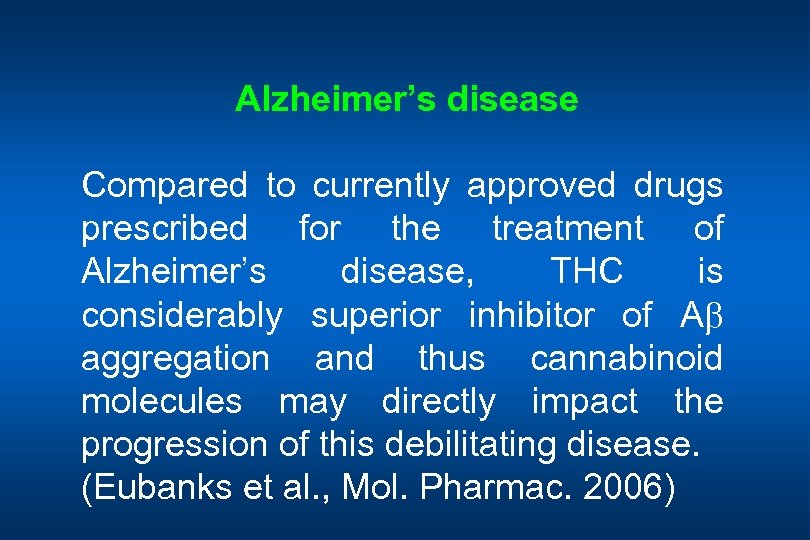 Alzheimer’s disease Compared to currently approved drugs prescribed for the treatment of Alzheimer’s disease,