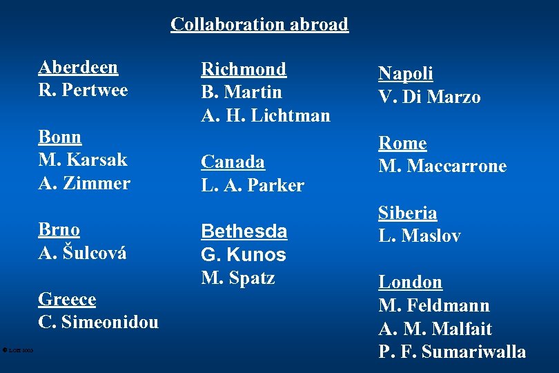 Collaboration abroad Aberdeen R. Pertwee Bonn M. Karsak A. Zimmer Brno A. Šulcová Greece