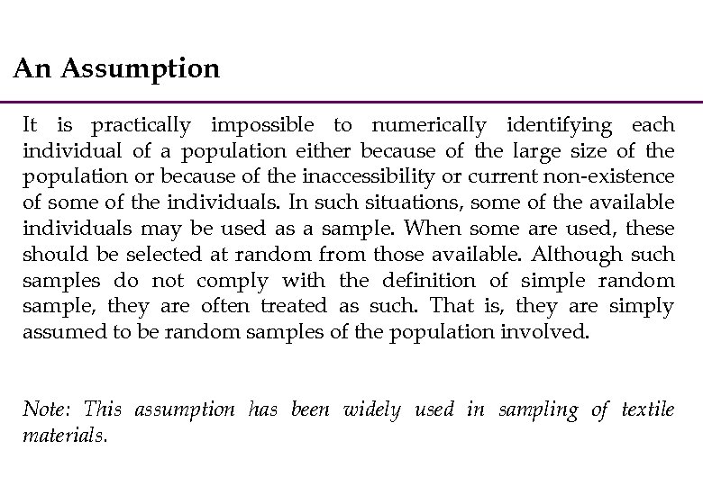 An Assumption It is practically impossible to numerically identifying each individual of a population