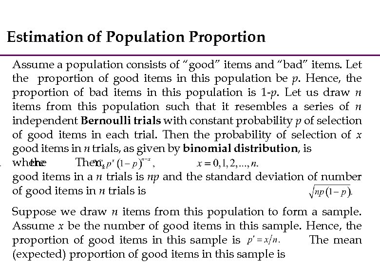Estimation of Population Proportion Assume a population consists of “good” items and “bad” items.