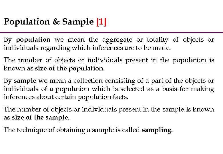 Population & Sample [1] By population we mean the aggregate or totality of objects