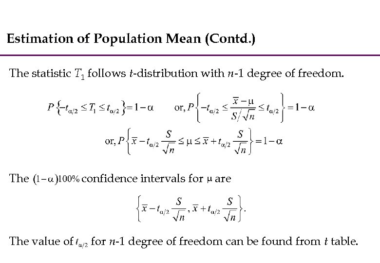 Estimation of Population Mean (Contd. ) The statistic T 1 follows t-distribution with n-1