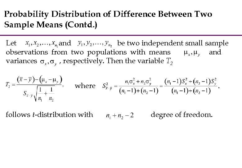 Probability Distribution of Difference Between Two Sample Means (Contd. ) Let and be two