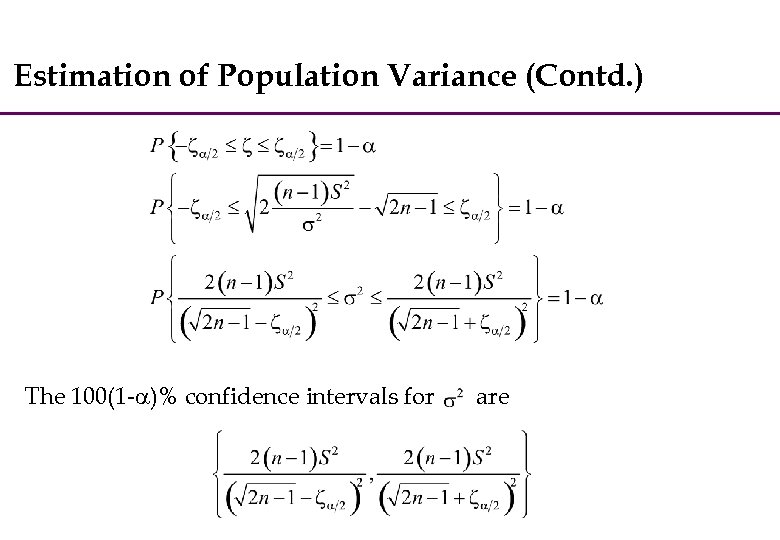 Estimation of Population Variance (Contd. ) The 100(1 - )% confidence intervals for are