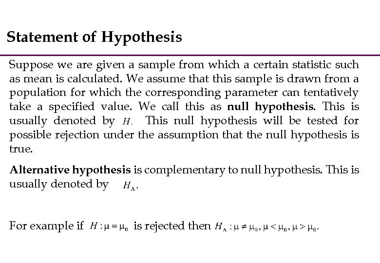 Statement of Hypothesis Suppose we are given a sample from which a certain statistic