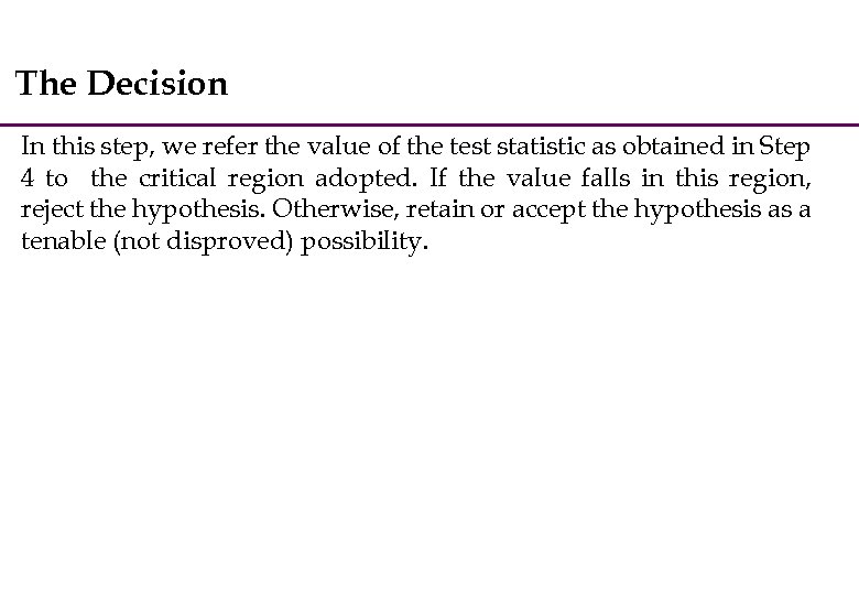 The Decision In this step, we refer the value of the test statistic as