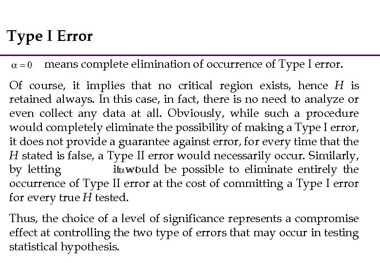 Type I Error means complete elimination of occurrence of Type I error. Of course,