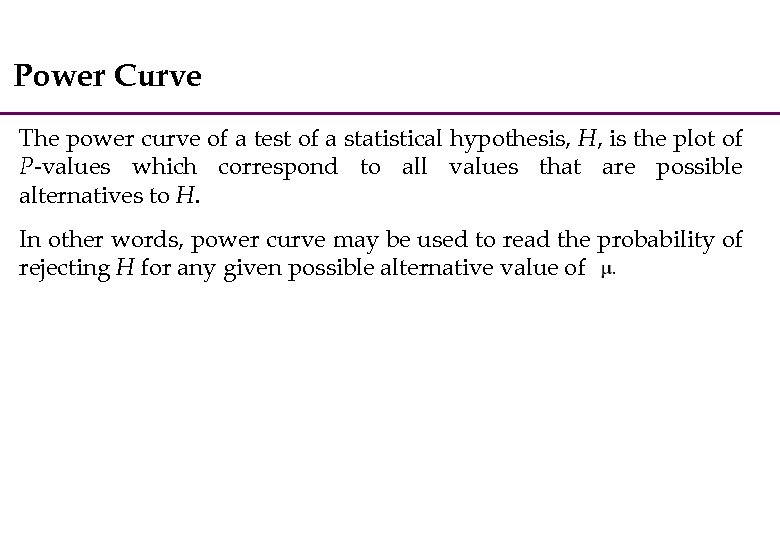 Power Curve The power curve of a test of a statistical hypothesis, H, is
