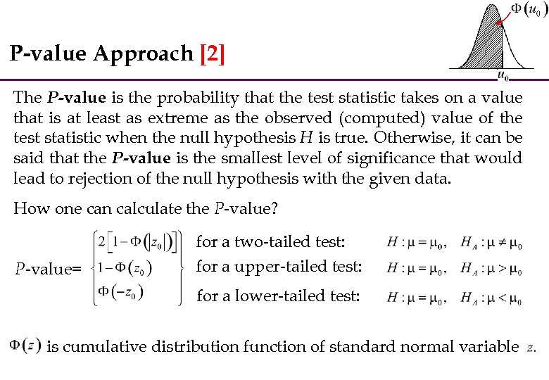 P-value Approach [2] The P-value is the probability that the test statistic takes on