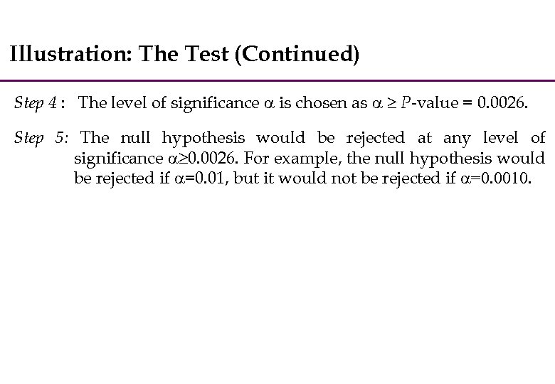 Illustration: The Test (Continued) Step 4 : The level of significance is chosen as