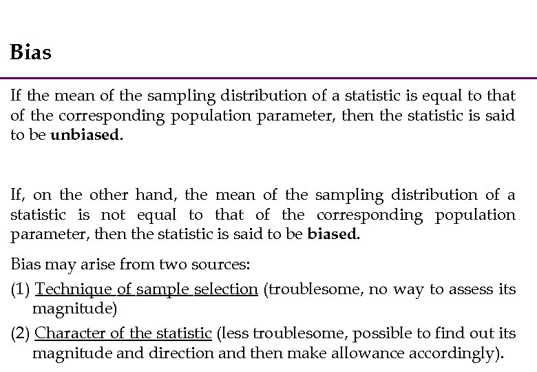Bias If the mean of the sampling distribution of a statistic is equal to