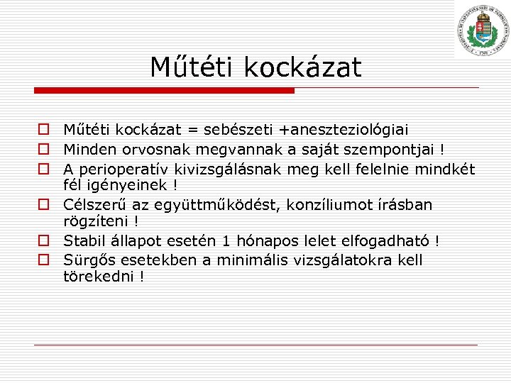 Műtéti kockázat o Műtéti kockázat = sebészeti +aneszteziológiai o Minden orvosnak megvannak a saját