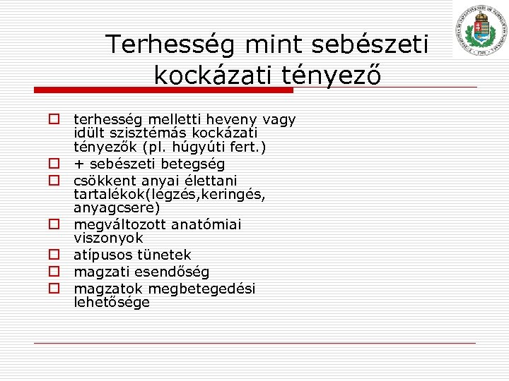 Terhesség mint sebészeti kockázati tényező o terhesség melletti heveny vagy idült szisztémás kockázati tényezők