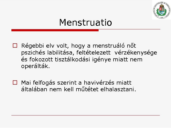 Menstruatio o Régebbi elv volt, hogy a menstruáló nőt pszichés labilitása, feltételezett vérzékenysége és