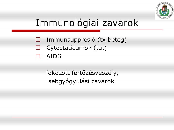 Immunológiai zavarok o Immunsuppresió (tx beteg) o Cytostaticumok (tu. ) o AIDS fokozott fertőzésveszély,