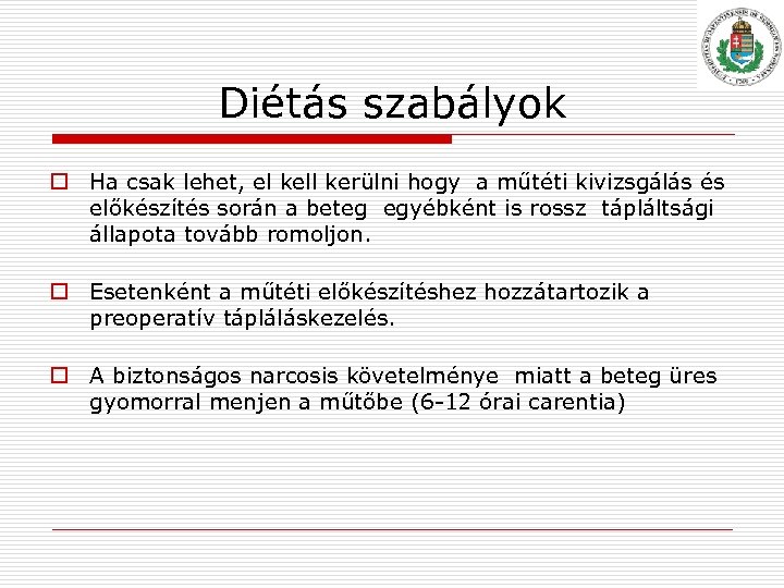 Diétás szabályok o Ha csak lehet, el kell kerülni hogy a műtéti kivizsgálás és