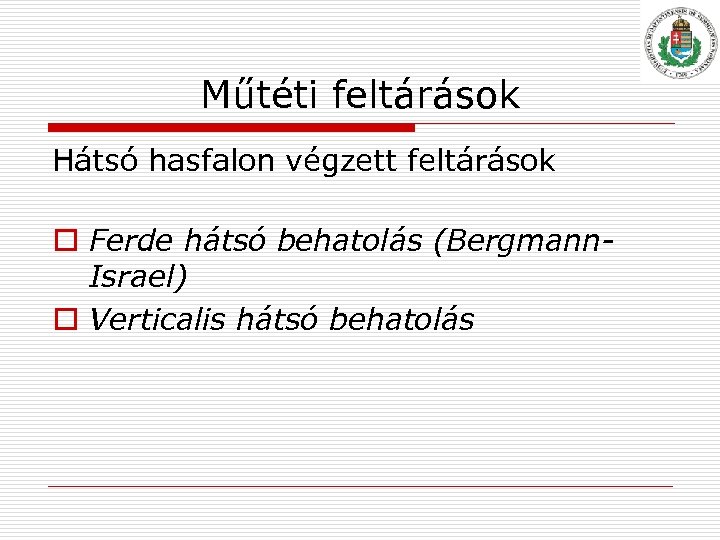 Műtéti feltárások Hátsó hasfalon végzett feltárások o Ferde hátsó behatolás (Bergmann. Israel) o Verticalis