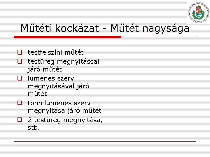 Műtéti kockázat Műtét nagysága q testfelszíni műtét q testüreg megnyitással járó műtét q lumenes