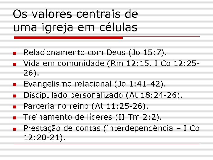 Os valores centrais de uma igreja em células n n n n Relacionamento com