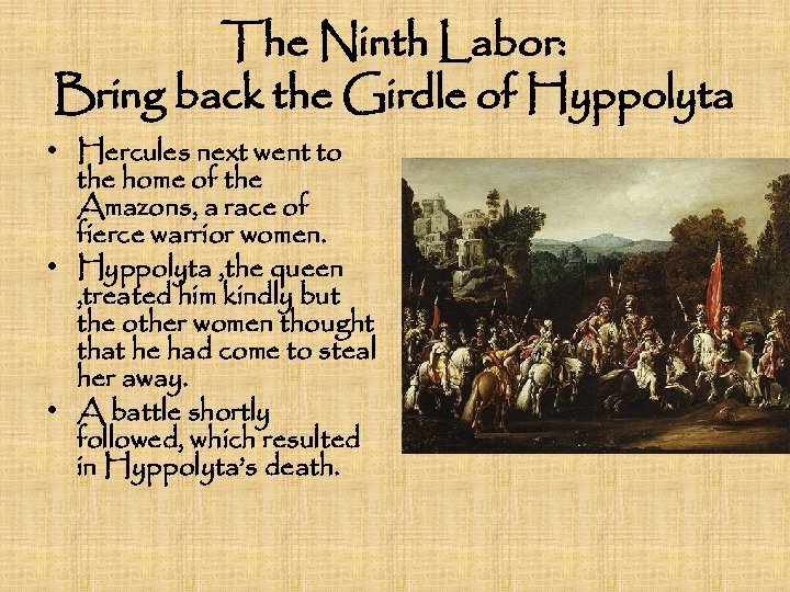 The Ninth Labor: Bring back the Girdle of Hyppolyta • Hercules next went to