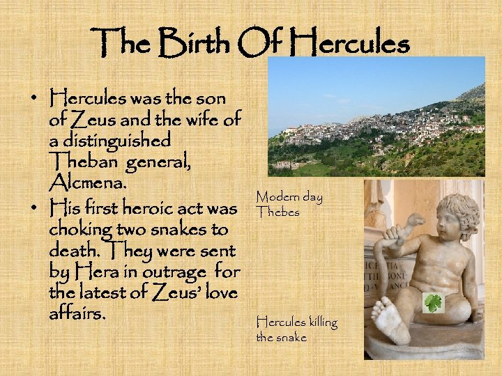 The Birth Of Hercules • Hercules was the son of Zeus and the wife