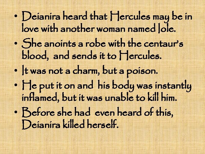  • Deianira heard that Hercules may be in love with another woman named