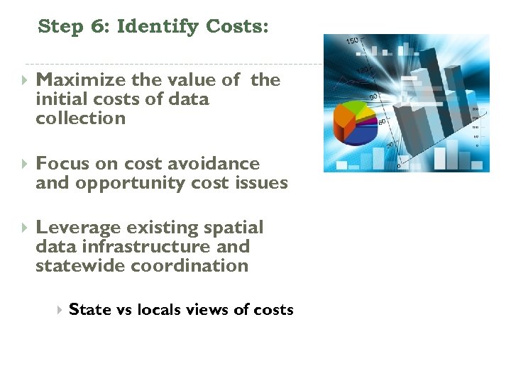 Step 6: Identify Costs: Maximize the value of the initial costs of data collection