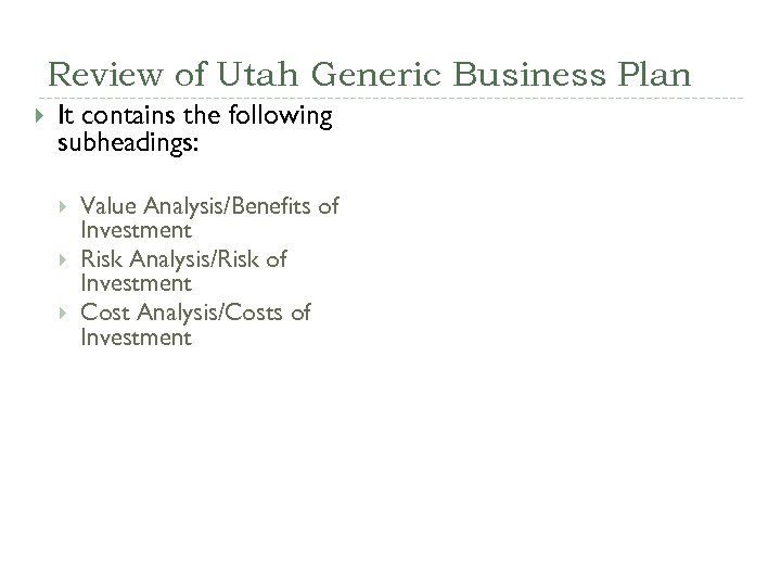 Review of Utah Generic Business Plan It contains the following subheadings: Value Analysis/Benefits of
