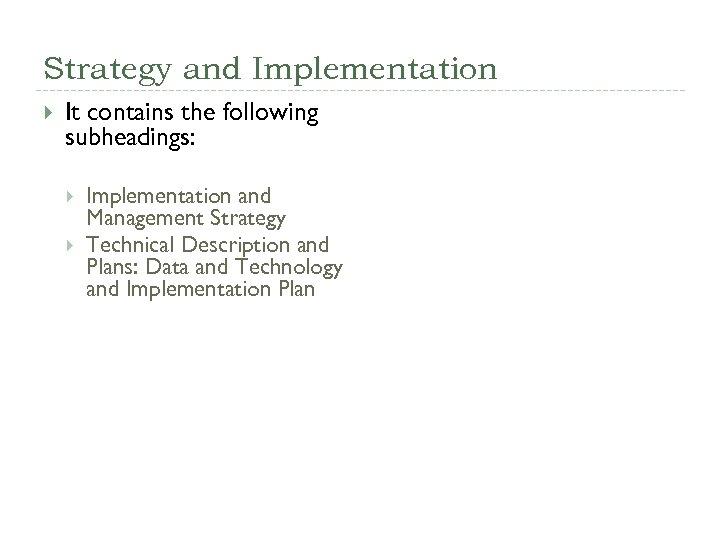 Strategy and Implementation It contains the following subheadings: Implementation and Management Strategy Technical Description