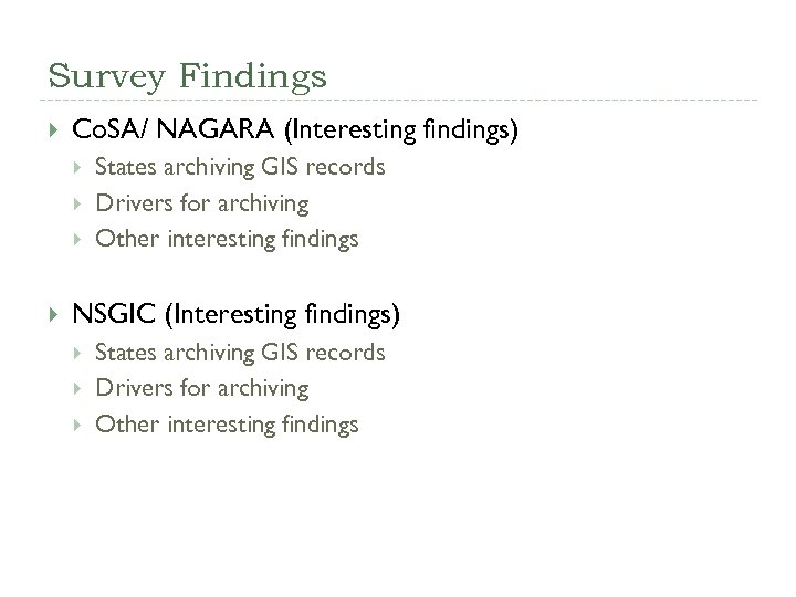 Survey Findings Co. SA/ NAGARA (Interesting findings) States archiving GIS records Drivers for archiving