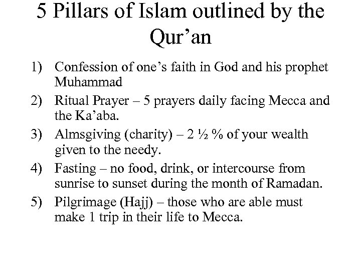 5 Pillars of Islam outlined by the Qur’an 1) Confession of one’s faith in