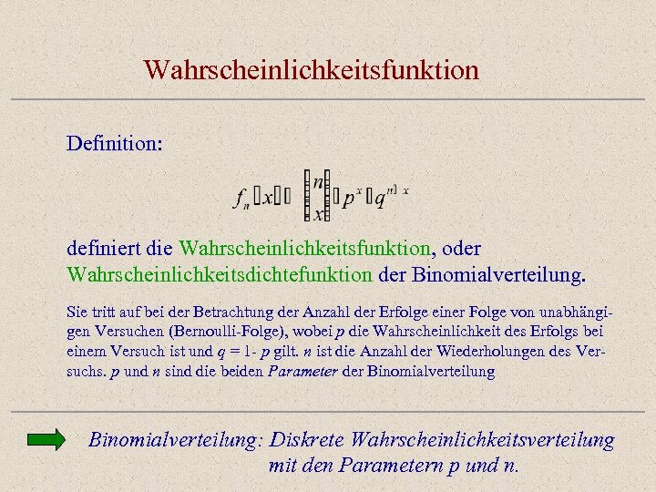 Heute Ø Die Binomialverteilung Ø Poissonverteilung Ø Approximation