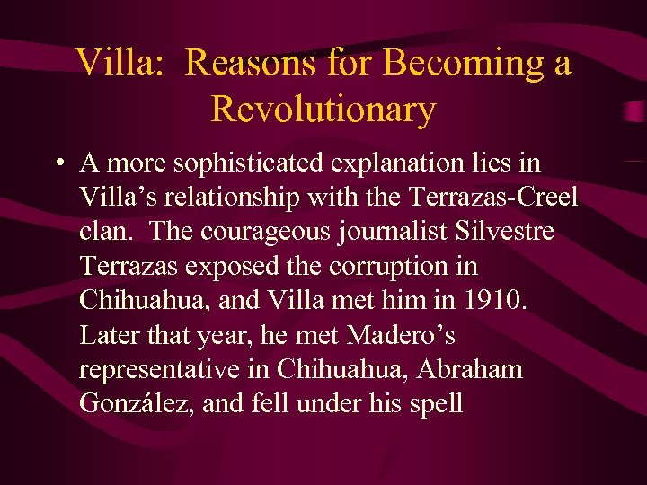 Villa: Reasons for Becoming a Revolutionary • A more sophisticated explanation lies in Villa’s