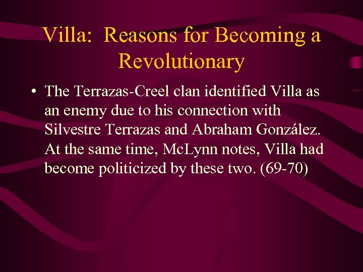 Villa: Reasons for Becoming a Revolutionary • The Terrazas-Creel clan identified Villa as an