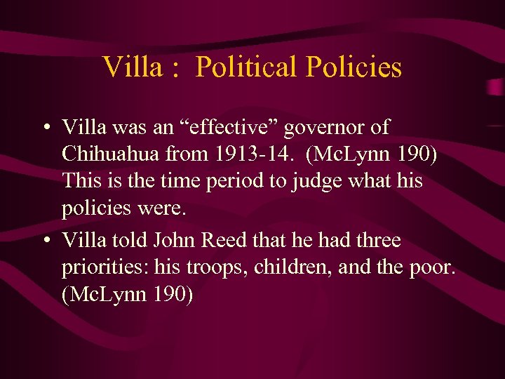 Villa : Political Policies • Villa was an “effective” governor of Chihuahua from 1913