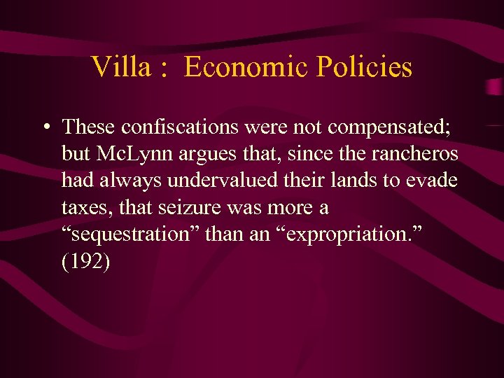 Villa : Economic Policies • These confiscations were not compensated; but Mc. Lynn argues