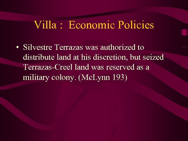 Villa : Economic Policies • Silvestre Terrazas was authorized to distribute land at his