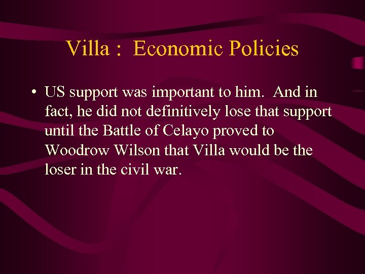 Villa : Economic Policies • US support was important to him. And in fact,