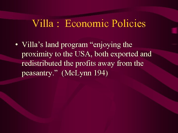 Villa : Economic Policies • Villa’s land program “enjoying the proximity to the USA,