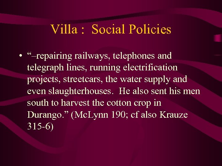 Villa : Social Policies • “–repairing railways, telephones and telegraph lines, running electrification projects,